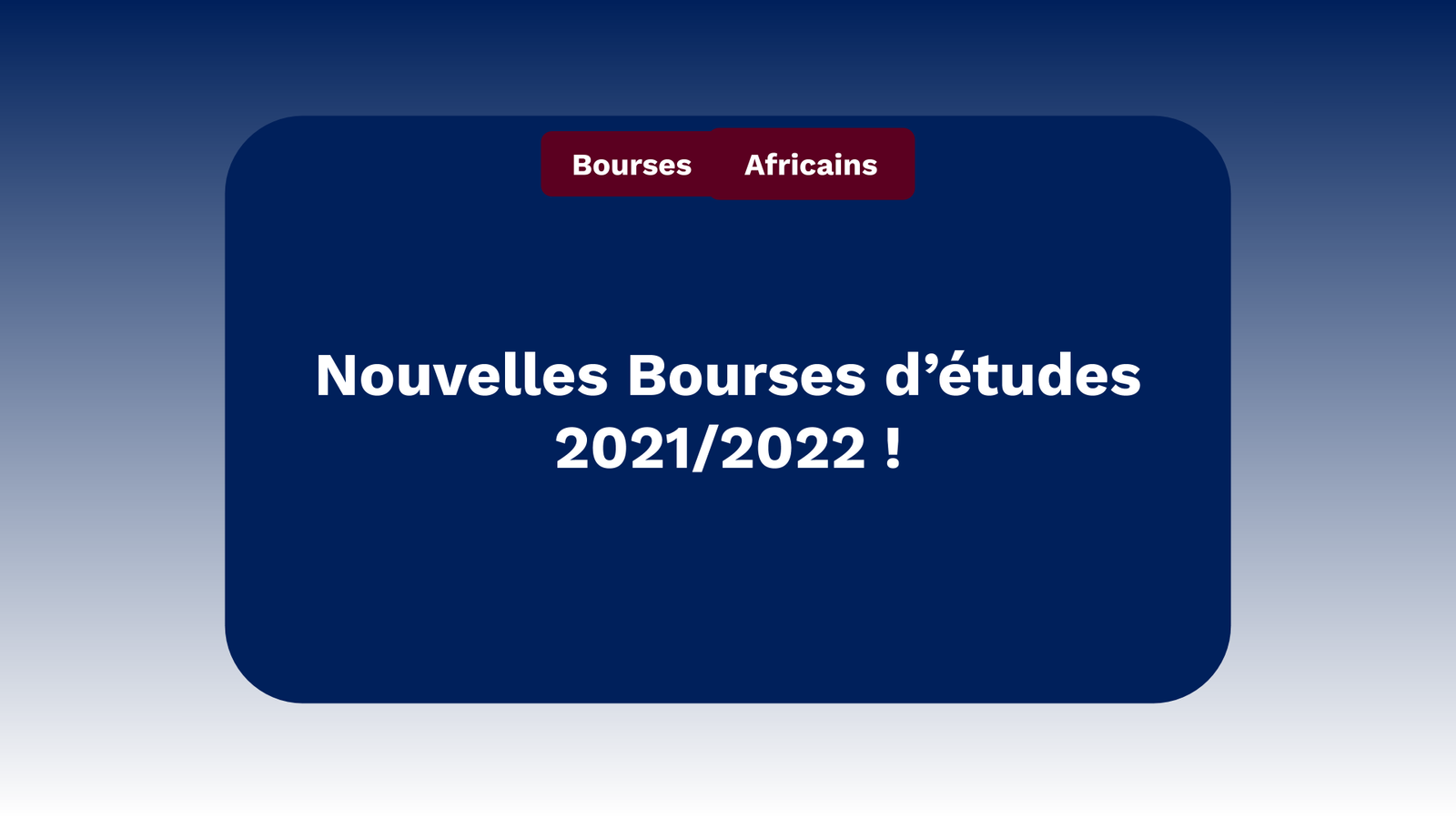 Bourses D Etudes Pour Etudiants Africains 2021 2022 Nouveautes