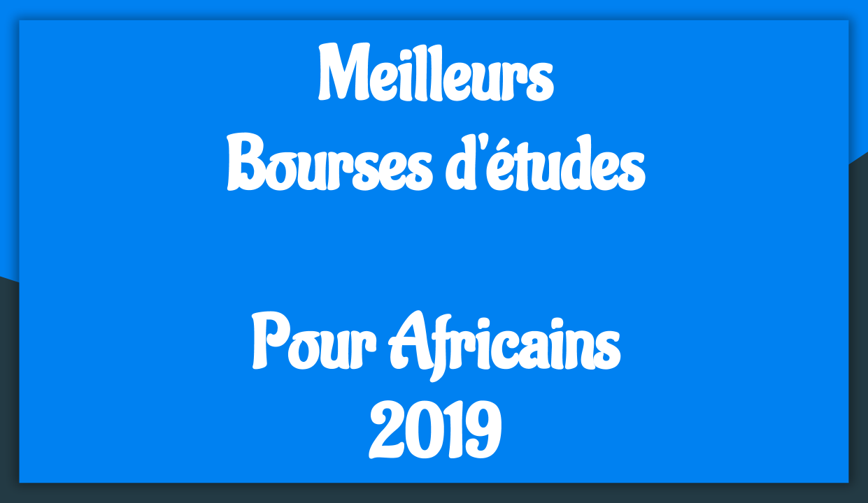 Meilleures Bourses d'études pour étudiants Africains 2019-2020