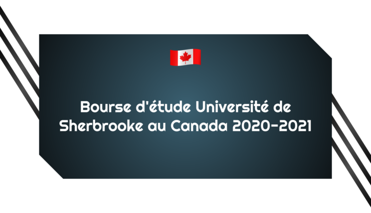 Bourse d'étude Université de Sherbrooke au Canada 2020-2021