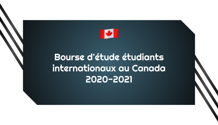 Bourse d'étude étudiants internationaux au Canada 2020-2021