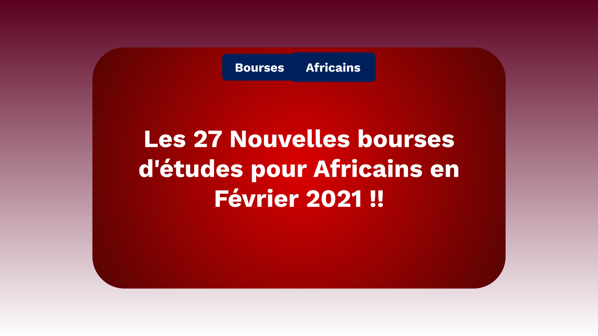 Les 27 Nouvelles Bourses Détudes Pour Africains En Février 2021 