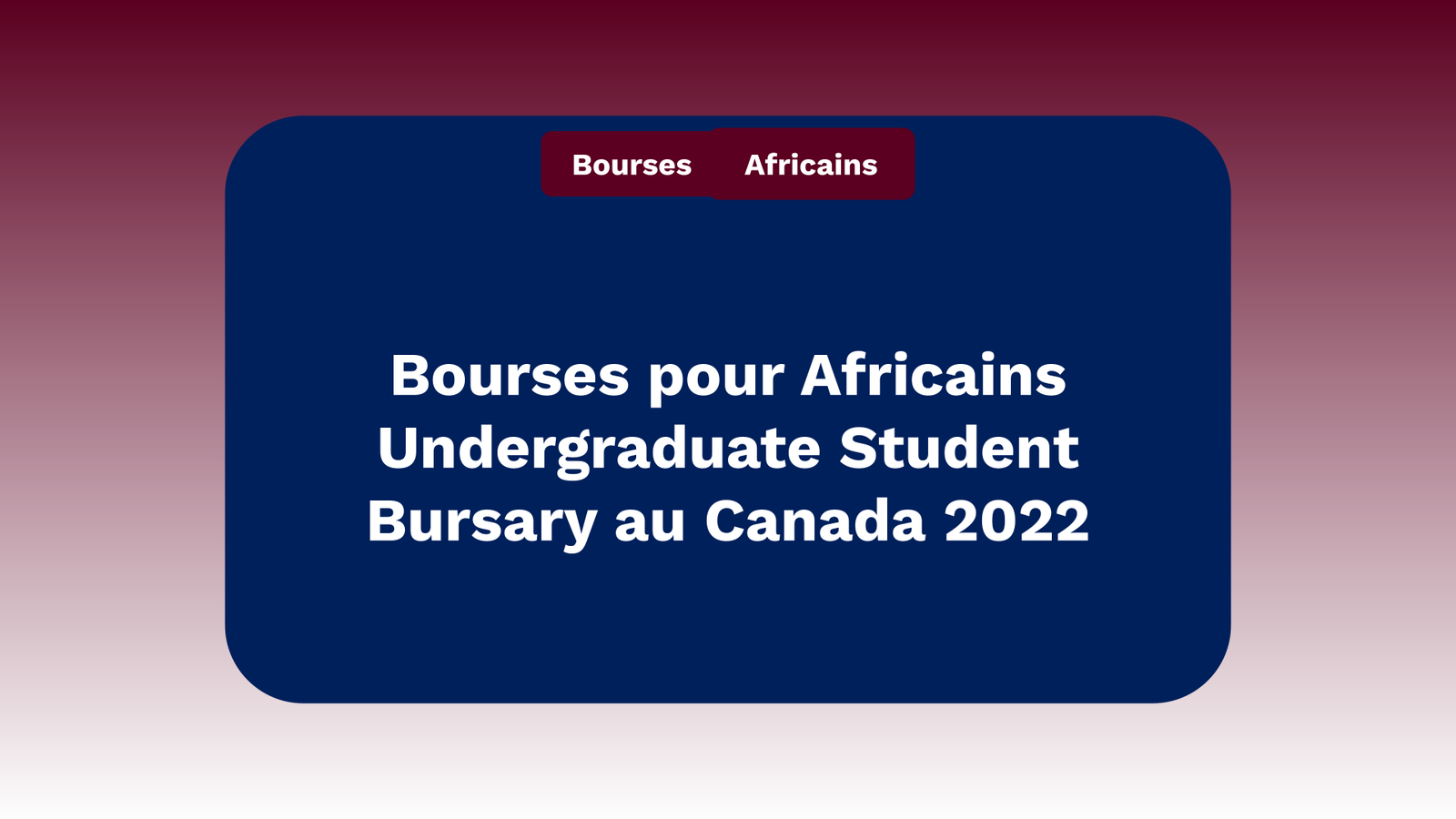 Bourses pour Africains Undergraduate Student Bursary