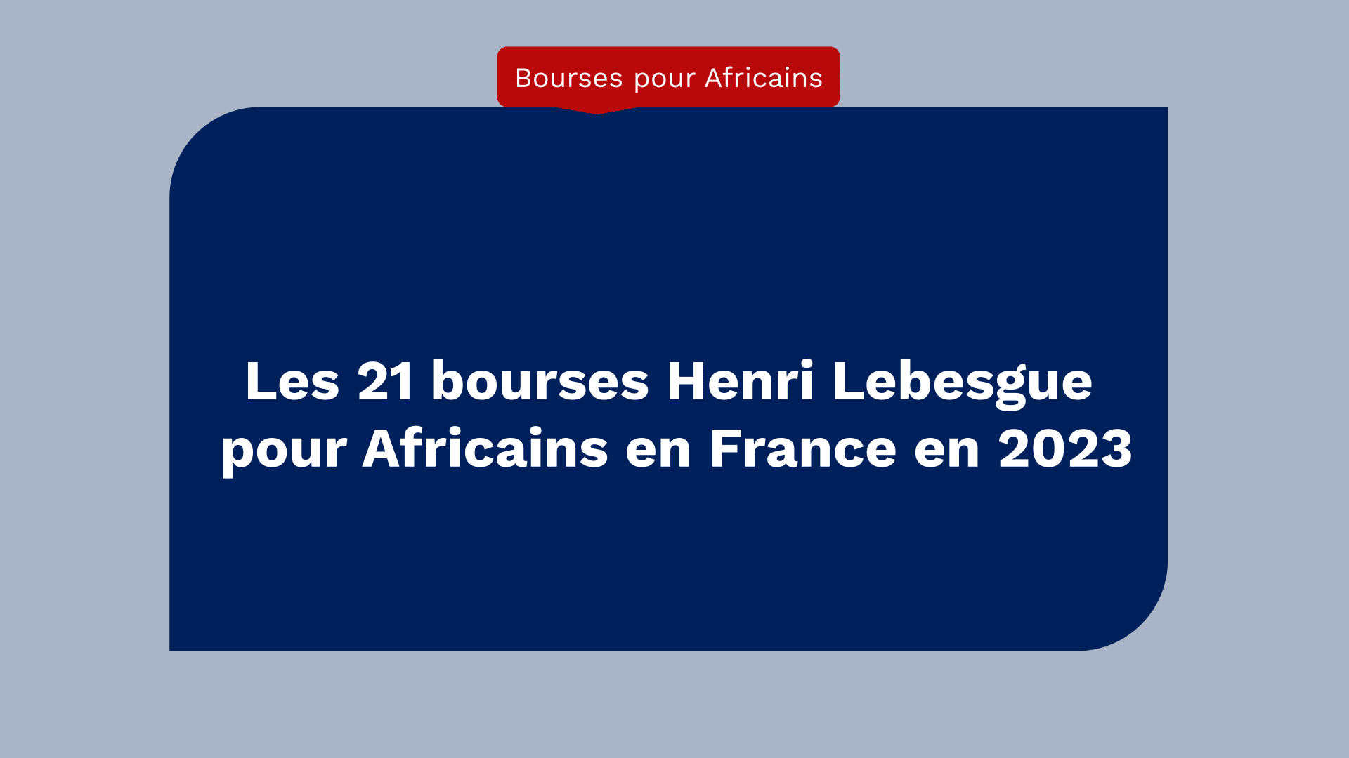 Les 21 bourses Henri Lebesgue pour Africains en France en 2024